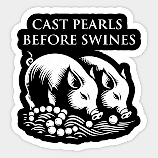Cast pearls before swines Sticker
